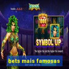 bets mais famosas